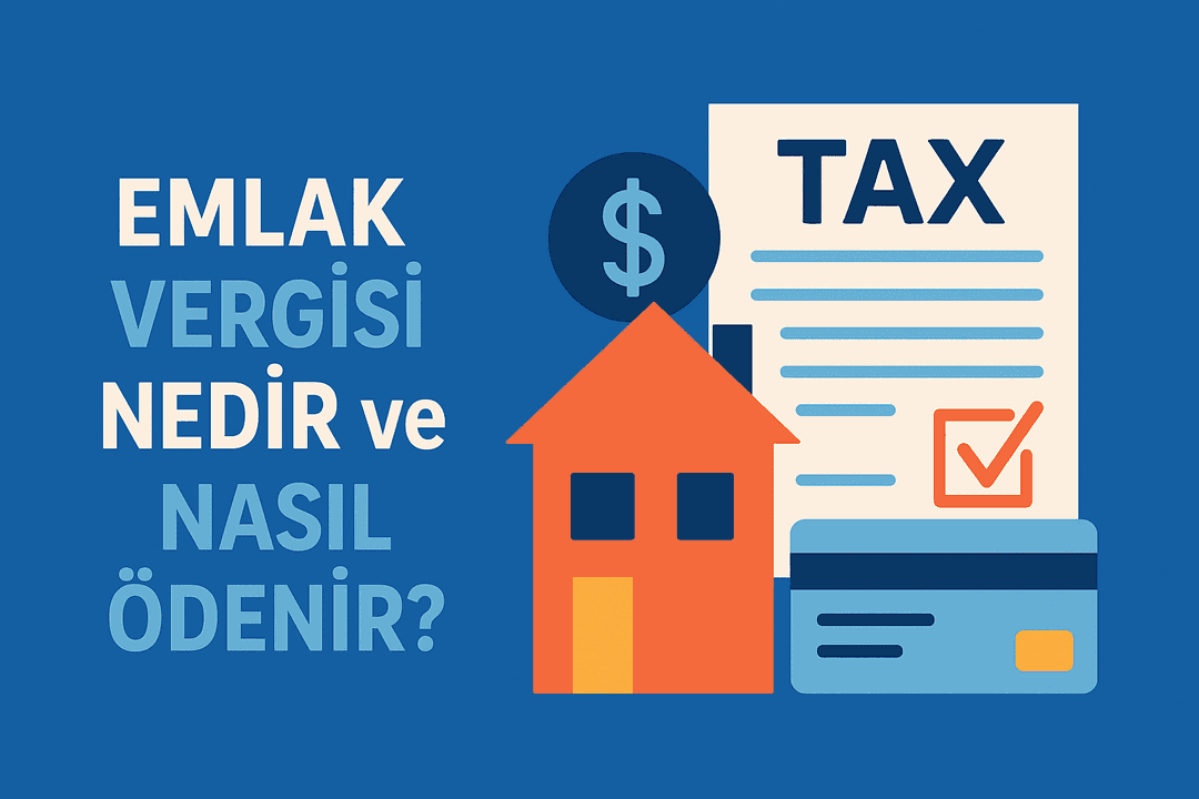 Emlak Vergisi Nedir ve Nasıl Ödenir?